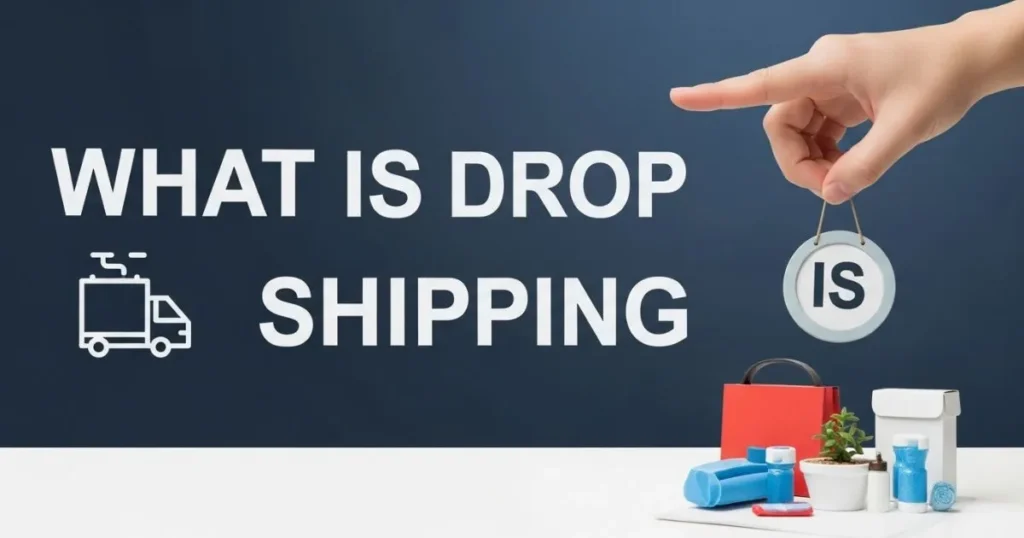 What Is Drop Shipping